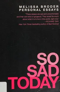 So Sad Today: Personal Essays