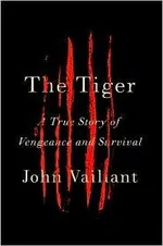 The Tiger: A True Story of Vengeance and Survival