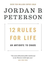12 Rules for Life: An Antidote to Chaos