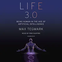 Life 3.0: Being Human in the Age of Artificial Intelligence