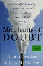 Merchants of Doubt: How a Handful of Scientists Obscured the Truth on Issues from Tobacco Smoke to Global Warming
