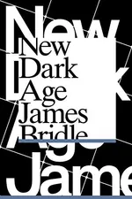 New Dark Age: Technology and the End of the Future