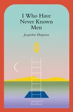 I Who Have Never Known Men