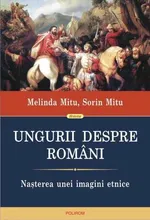 Ungurii despre români: nașterea unei imagini etnice